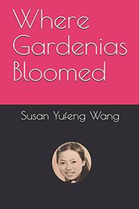 Where Gardenias Bloomed