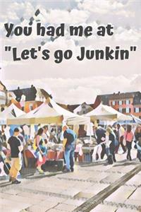 You Had Me at Let's Go Junkin