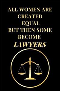 All Women Are Created Equal But Then Some Become Lawyers