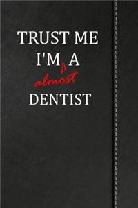 Trust Me I'm Almost a Dentist