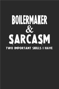Boilermaker & Sarcasm Two Important Skills I Have