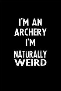 I'm an Archery I'm Naturally Weird