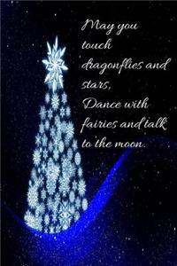 May you touch dragonflies and stars, dance with fairies and talk to the moon.