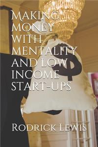 Making money with mentality and low income start-ups