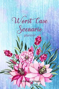 Worst Case Scenario Planner: For Women Who Worry. Prepare for the Worst So You Can Let Go of Fear and Live Your Best Life Today; An Exercise in Happy. Pink Flower Watercolor