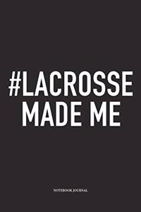 #Lacrosse Made Me