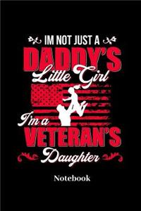 Im Not Just A Daddys Little Girl Im A Veterans Daughter Notebook