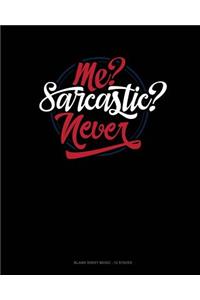 Me? Sarcastic? Never?