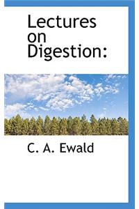 Lectures on Digestion