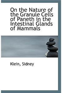 On the Nature of the Granule Cells of Paneth in the Intestinal Glands of Mammals