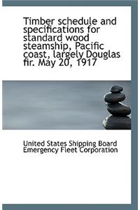 Timber Schedule and Specifications for Standard Wood Steamship, Pacific Coast, Largely Douglas Fir