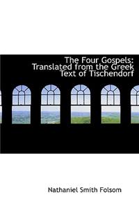 The Four Gospels: Translated from the Greek Text of Tischendorf
