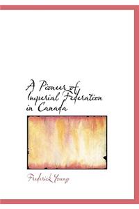 A Pioneer of Imperial Federation in Canada