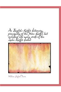 An English-Kaffir Dictionary, Principally of the Xosa-Kaffir But Including Also Many Words of the Zu