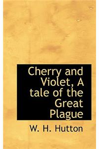 Cherry and Violet, a Tale of the Great Plague
