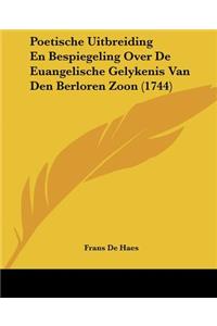 Poetische Uitbreiding En Bespiegeling Over De Euangelische Gelykenis Van Den Berloren Zoon (1744)