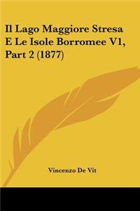 Il Lago Maggiore Stresa E Le Isole Borromee V1, Part 2 (1877)