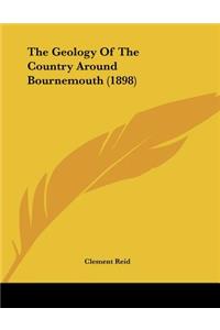 Geology Of The Country Around Bournemouth (1898)
