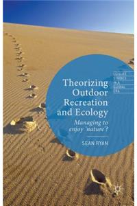 Theorizing Outdoor Recreation and Ecology