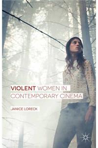 Violent Women in Contemporary Cinema