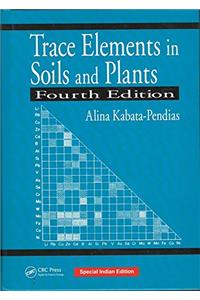 TRACE ELEMENTS IN SOILS AND PLANTS, 4TH EDITION