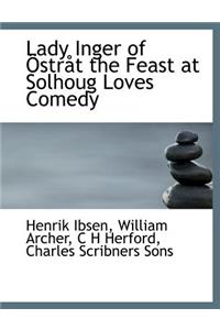 Lady Inger of Ostrat the Feast at Solhoug Loves Comedy