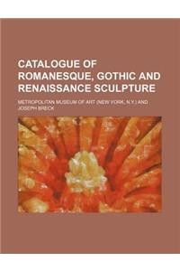 Catalogue of Romanesque, Gothic and Renaissance Sculpture