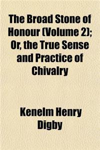 The Broad Stone of Honour (Volume 2); Or, the True Sense and Practice of Chivalry