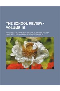 The School Review (Volume 15)