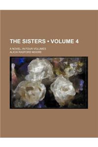 The Sisters (Volume 4); A Novel, in Four Volumes