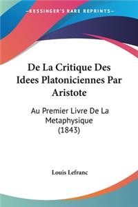 De La Critique Des Idees Platoniciennes Par Aristote