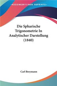 Spharische Trigonometrie In Analytischer Darstellung (1840)