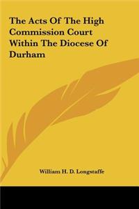 The Acts of the High Commission Court Within the Diocese of Durham