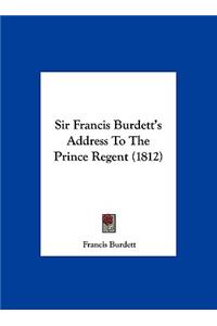 Sir Francis Burdett's Address to the Prince Regent (1812)