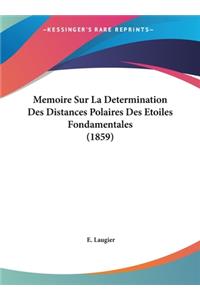 Memoire Sur La Determination Des Distances Polaires Des Etoiles Fondamentales (1859)