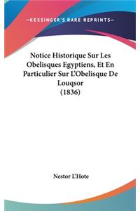 Notice Historique Sur Les Obelisques Egyptiens, Et En Particulier Sur L'Obelisque de Louqsor (1836)