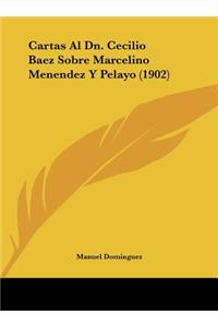 Cartas Al Dn. Cecilio Baez Sobre Marcelino Menendez y Pelayo (1902)