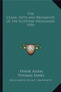 The Clans, Septs and Regiments of the Scottish Highlands 1934