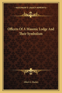 Officers of a Masonic Lodge and Their Symbolism