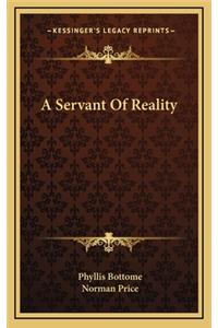 A Servant of Reality