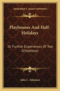 Playhouses and Half-Holidays