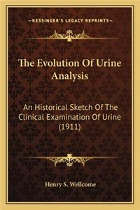 Evolution of Urine Analysis the Evolution of Urine Analysis