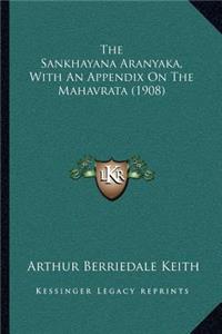 Sankhayana Aranyaka, With An Appendix On The Mahavrata (1908)