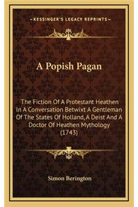 A Popish Pagan