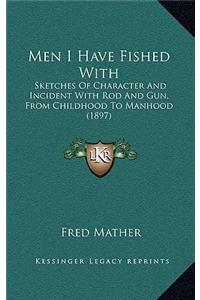 Men I Have Fished with