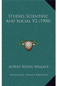 Studies Scientific and Social V2 (1900)