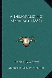 Demoralizing Marriage (1889)