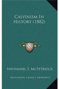 Calvinism In History (1882)