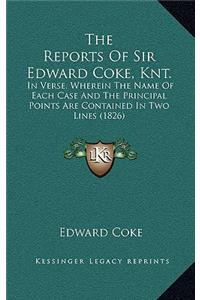 Reports of Sir Edward Coke, Knt.