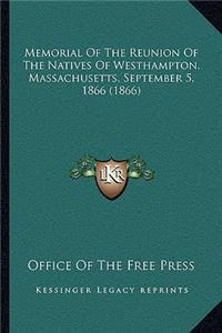Memorial Of The Reunion Of The Natives Of Westhampton, Massachusetts, September 5, 1866 (1866)